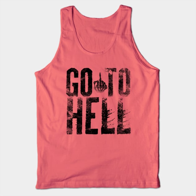 Go To Hell - Vintage Grunge Black Text Tank Top by Whimsical Thinker